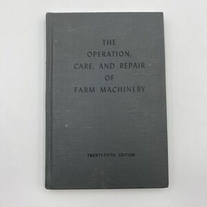 The Operation, Care and Repair‎ of Farm Machinery Book John Deere 25th Ed. 1950s
